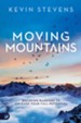 Moving Mountains: Breaking Barriers to Unleash Your Full Potential - eBook