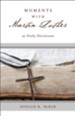 Moments with Martin Luther: 95 Daily Devotions - eBook