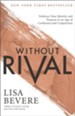 Without Rival: Embrace Your Identity and Purpose in an Age of Confusion and Comparison - eBook