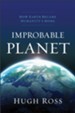 Improbable Planet: How Earth Became Humanity's Home - eBook