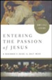 Entering the Passion of Jesus: A Beginner's Guide to Holy Week