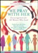 We Pray with Her: Encouragement for All Women Who Lead