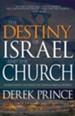 The Destiny of Israel And The Church: Understanding the Middle East Through Biblical Prophecy - eBook