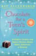 Chocolate for a Teen's Spirit: Inspiring Stories for Young Women About Hope, Strength, and Wisdom - eBook