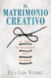 El Matrimonio Creativo: El Arte de Mantener Vivo Tu Amor - eBook