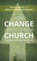 How Change Comes to Your Church: A Guidebook for Church Innovations