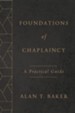 Foundations of Chaplaincy: A Practical Guide