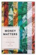 Money Matters: Faith, Life, and Wealth