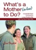 What's a Mother (in-Law) to Do?: 5 Essential Steps to Building a Loving Relationship with Your Son's New Wife - eBook