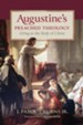 Augustine's Preached Theology: Living as the Body of Christ