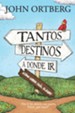 Tantos destinos a donde ir . . . ?como saber cual elegir?: Dios le ha abierto una puerta. Usted, ?que hara? - eBook