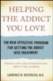 Helping the Addict You Love: The New Effective Program for Getting the Addict Into Treatment - eBook