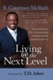 Living @ the Next Level: Transforming Your Life's Frustrations into Fulfillment through Friendship with God - eBook