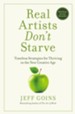 Real Artists Don't Starve: Timeless Strategies for Thriving in the New Creative Age - eBook