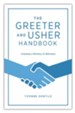 The Greeter and Usher Handbook: Creating a Ministry of Welcome