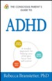 The Conscious Parent's Guide To ADHD: A Mindful Approach for Helping Your Child Gain Focus and Self-Control - eBook