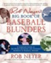Rob Neyer's Big Book of Baseball Blunders: A Complete Guide to the Worst Decisions and Stupidest Moments in Baseball History - eBook