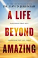 A Life Beyond Amazing: 9 Decisions That Will Transform Your Life Today - eBook