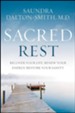 Sacred Rest: Recover Your Life, Renew Your Energy, Restore Your Sanity