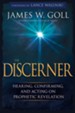 The Discerner: Hearing, Confirming, and Acting on Prophetic Revelation - eBook