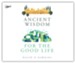 Ancient Wisdom for the Good Life - Unabridged Audiobook on MP3-CD