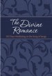 The Divine Romance: 365 Days Meditating on the Song of Songs - eBook