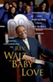 The Gospel According to Rev. Walt 'Baby' Love: Inspirations and Meditations from the Gospel Radio Legend - eBook