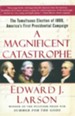 A Magnificent Catastrophe: The Tumultuous Election of 1800, America's First Presidential Campaign - eBook