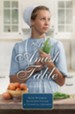 An Amish Table: A Recipe for Hope, Building Faith, Love in Store - eBook