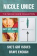 The Nicole Unice Collection: She's Got Issues / Brave  Enough - eBook