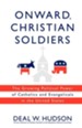 Onward, Christian Soldiers: The Growing Political Power of Catholics and Evangelicals in the United States - eBook