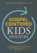 Gospel-Centered Kids Ministry