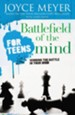 Battlefield of the Mind for Teens: Winning the Battle in Your Mind / Revised - eBook