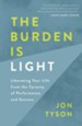 The Burden Is Light: Liberating Your Life from the Tyranny of Performance and Success - eBook