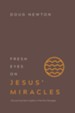 Fresh Eyes on Jesus' Miracles: Discovering New Insights in Familiar Passages - eBook