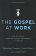 The Gospel at Work: How the Gospel Gives New Purpose and Meaning to Our Jobs / Enlarged - eBook