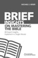 Brief Insights on Mastering the Bible: 80 Expert Insights on the Bible, Explained in a Single Minute - eBook