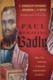 Paul Behaving Badly: Was the Apostle a Racist, Chauvinist Jerk? - eBook