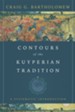 Contours of the Kuyperian Tradition: A Systematic Introduction - eBook