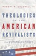 Theologies of the American Revivalists: From Whitefield to Finney - eBook