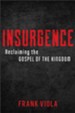 Insurgence: Reclaiming the Gospel of the Kingdom - eBook