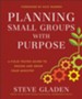Planning Small Groups with Purpose: A Field-Tested Guide to Design and Grow Your Ministry - eBook