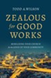 Zealous for Good Works: Helping Your Church Become a City on a Hill - eBook