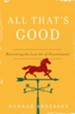 All That's Good: Recovering the Lost Art of Discernment - eBook