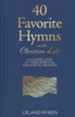 40 Favorite Hymns on the Christian Life: A Closer Look at Their Spiritual and Poetic Meaning