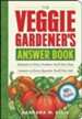 The Veggie Gardener's Answer Book