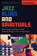 Jazz, Blues, and Spirituals: The Origins and Spirituality of Black Music in the United States