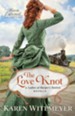 The Love Knot (Hearts Entwined Collection): A Ladies of Harper's Station Novella - eBook