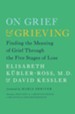 On Grief and Grieving: Finding the Meaning of Grief Through the Five Stages of Loss - eBook