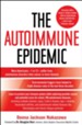 The Autoimmune Epidemic: Bodies Gone Haywire in a World Out of Balance-and the Cutting-Edge Science that Promises Hope - eBook